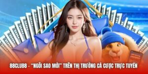 88club8 | “Ngôi Sao Mới” Trên Thị Trường Cá Cược Trực Tuyến